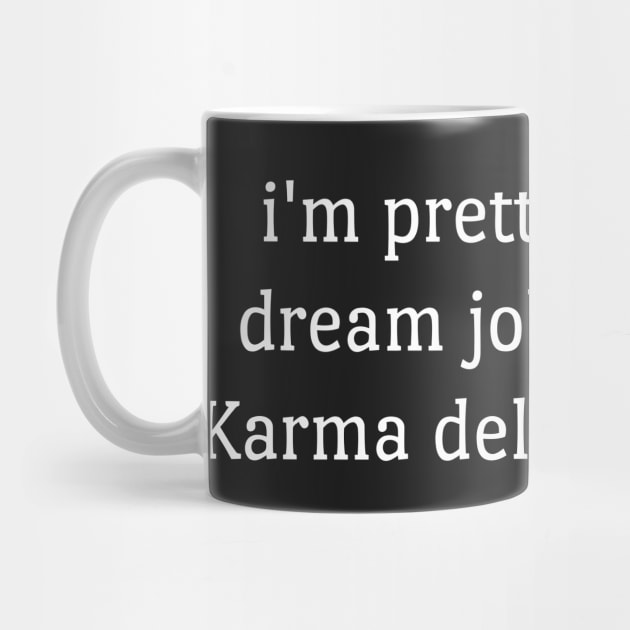 Im Pretty Sure My Dream Job Would Be Karma Delivery Person  funny by Darksavage